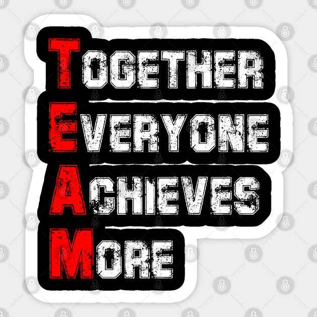 Team Together Everyone Achieves More Team Together Everyone Achieves More Te Sticker TeePublic